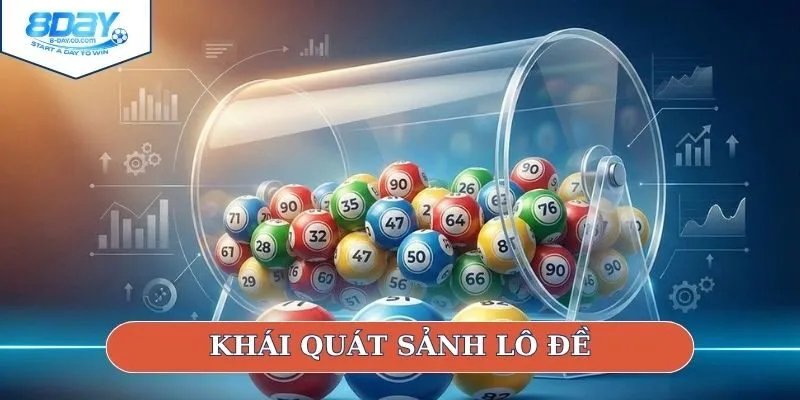 Khái quát sảnh lô đề