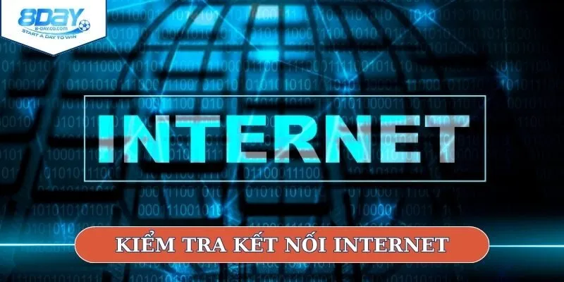 Kiểm tra kết nối internet