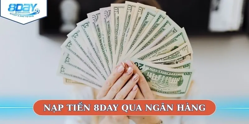 Nạp tiền vào 8DAY qua ngân hàng