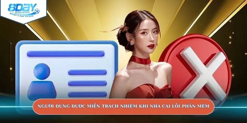 Người dùng được miễn trách nhiệm khi nhà cái lỗi phần mềm
