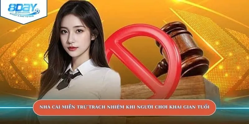 Nhà cái miễn trừ trách nhiệm khi người chơi khai gian tuổi 